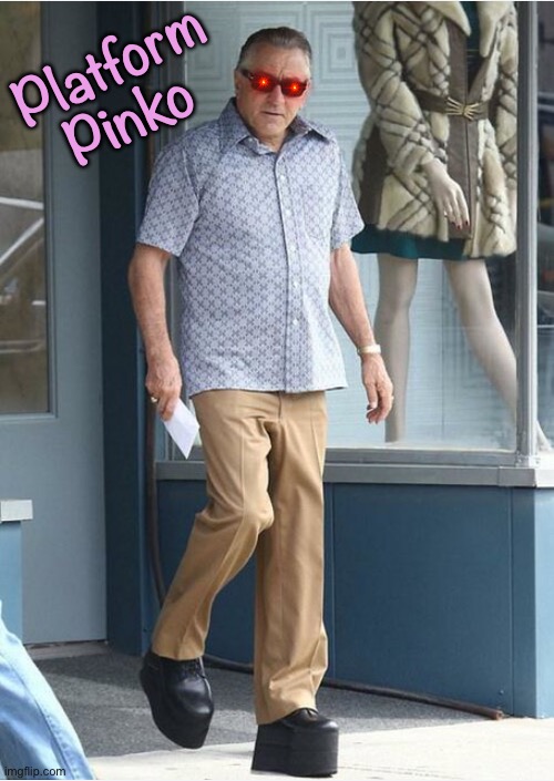 Robert DiNero | Platform Pinko | image tagged in robert dinero | made w/ Imgflip meme maker