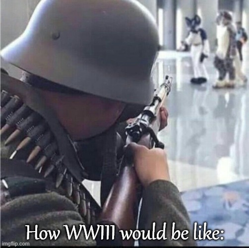 Imending doom | How WWIII would be like: | image tagged in imending doom | made w/ Imgflip meme maker