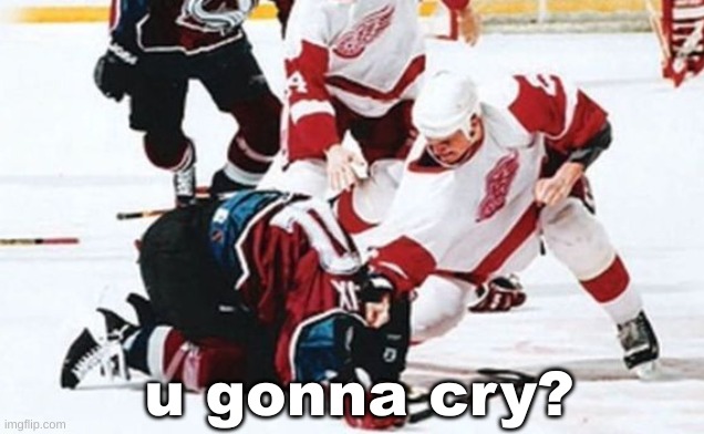 Avalanche Redwings meme | u gonna cry? | image tagged in memes,avalanche,detroit red wings,nhl,hockey,sports | made w/ Imgflip meme maker