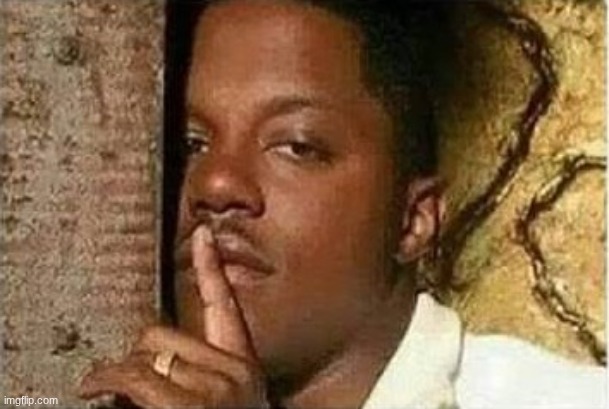 Shh nigga | image tagged in shh nigga | made w/ Imgflip meme maker