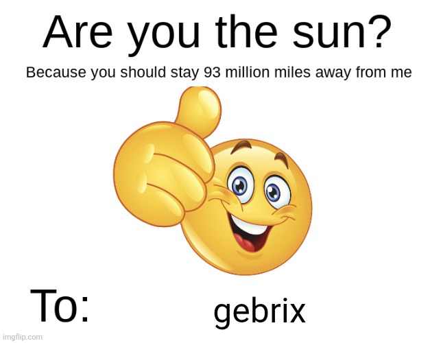 Stay away from me | gebrix | image tagged in stay away from me | made w/ Imgflip meme maker