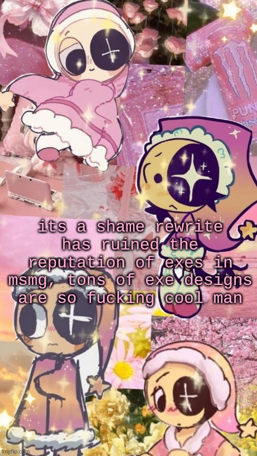 starry night | its a shame rewrite has ruined the reputation of exes in msmg, tons of exe designs are so fucking cool man | image tagged in starry night | made w/ Imgflip meme maker