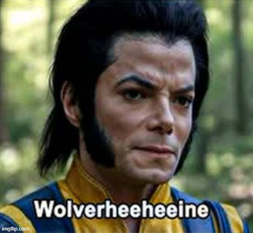 Wolverine, In Another Universe | image tagged in wolverine,michael jackson | made w/ Imgflip meme maker