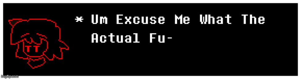 um excuse me what the actual fu- | image tagged in um excuse me what the actual fu- | made w/ Imgflip meme maker