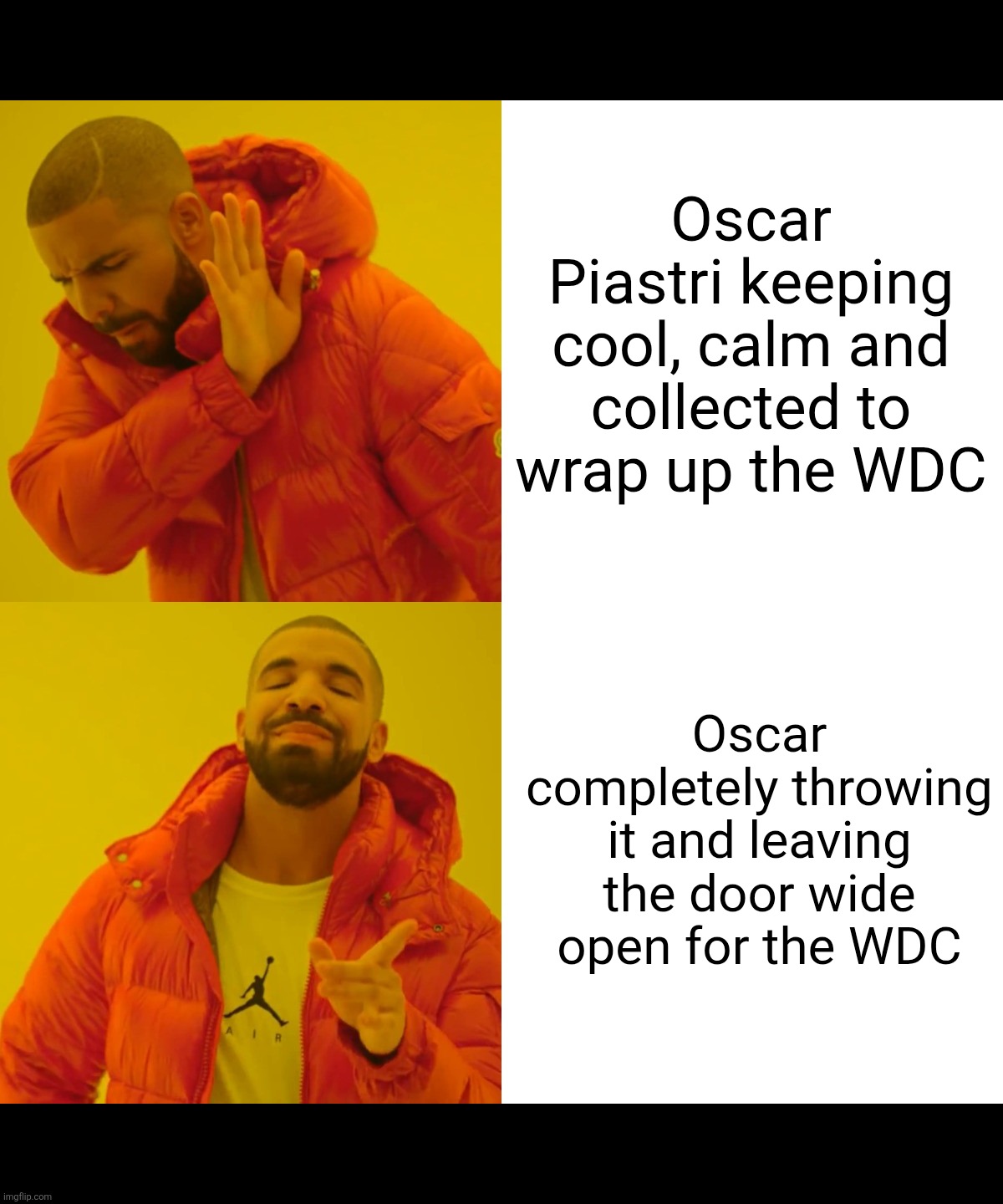 Drake Hotline Bling | Oscar Piastri keeping cool, calm and collected to wrap up the WDC; Oscar completely throwing it and leaving the door wide open for the WDC | image tagged in memes,drake hotline bling,f1 | made w/ Imgflip meme maker