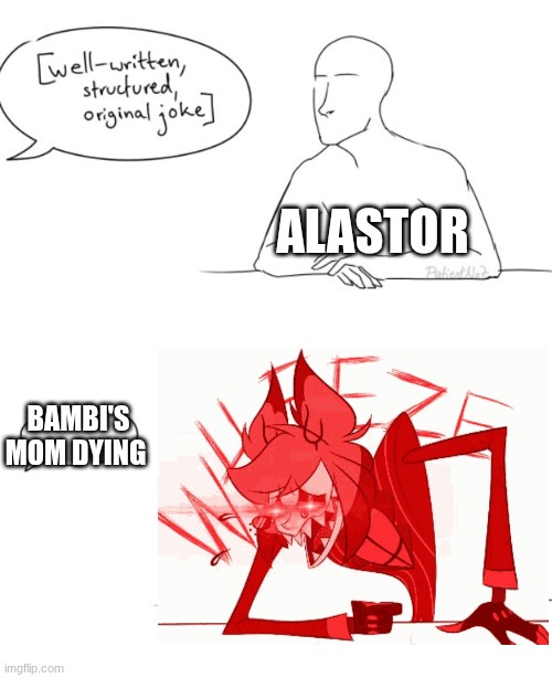 String cheese | ALASTOR; BAMBI'S MOM DYING | image tagged in wheeze | made w/ Imgflip meme maker