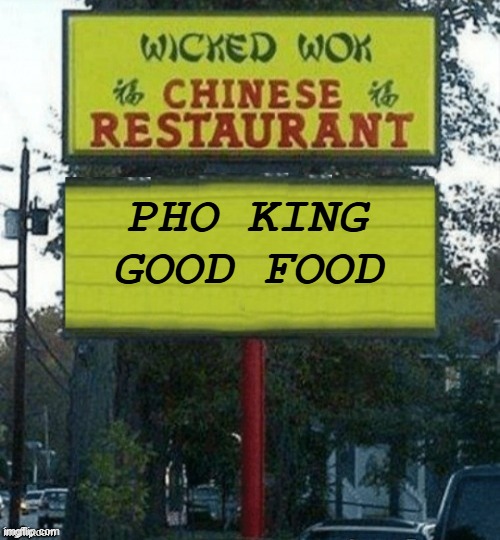 Chinese restaurant | PHO KING
GOOD FOOD | image tagged in chinese restaurant | made w/ Imgflip meme maker