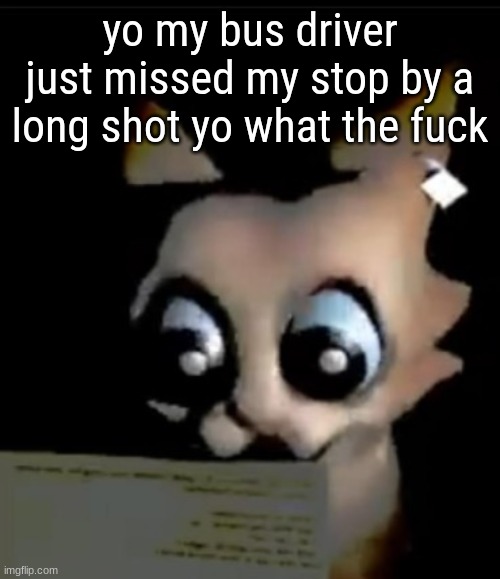 GWUH???????? | yo my bus driver just missed my stop by a long shot yo what the fuck | image tagged in gwuh | made w/ Imgflip meme maker