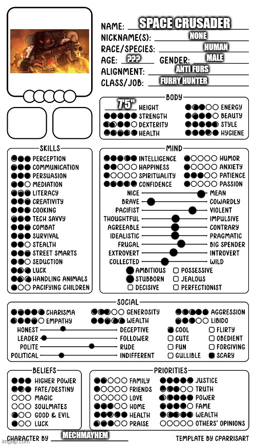Character sheet by Cparrisart | SPACE CRUSADER; NONE; HUMAN; MALE; ??? ANTI FURS; FURRY HUNTER; 7'5"; MECHMAYHEM | image tagged in character sheet by cparrisart | made w/ Imgflip meme maker