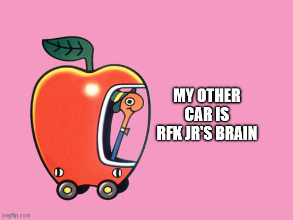 lowly worm apple car | MY OTHER CAR IS RFK JR'S BRAIN | image tagged in lowly worm apple car | made w/ Imgflip meme maker