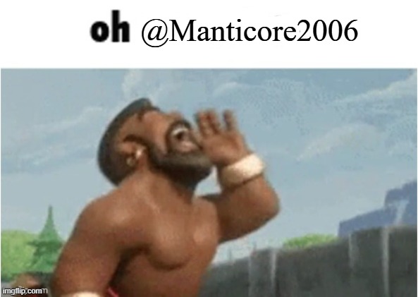 Use this to bait Manticore | image tagged in oh manticore2006,msmg,bait,trollbait | made w/ Imgflip meme maker