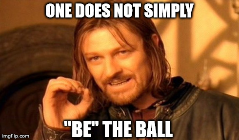 Soccer Teams | ONE DOES NOT SIMPLY "BE" THE BALL | image tagged in memes,one does not simply,worldcup,world cup,brazil,funny | made w/ Imgflip meme maker