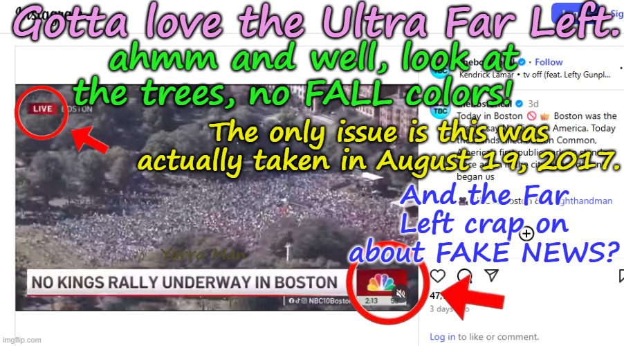 NO KINGS BOSTON, huuuuuugggggeee crowd. | Gotta love the Ultra Far Left. ahmm and well, look at the trees, no FALL colors! The only issue is this was actually taken in August 19, 2017. And the Far Left crap on about FAKE NEWS? Yarra Man | image tagged in ultra far left,democrats cnn msnbc abc,progressives,whoopi sunny joy rosie joey,fake news deception lies underhanded propaganda | made w/ Imgflip meme maker