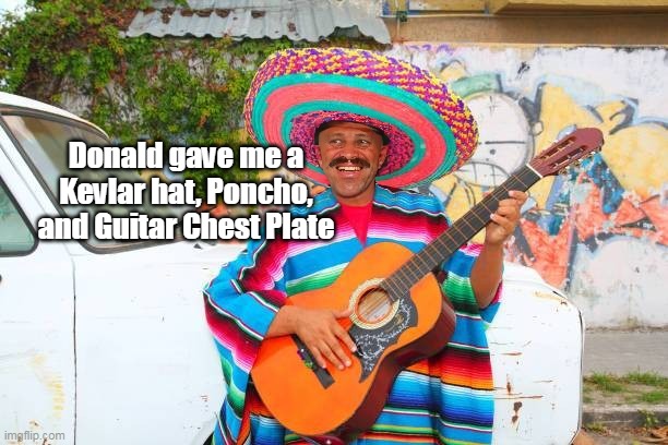 Donald gave me a Kevlar hat, Poncho, and Guitar Chest Plate | made w/ Imgflip meme maker