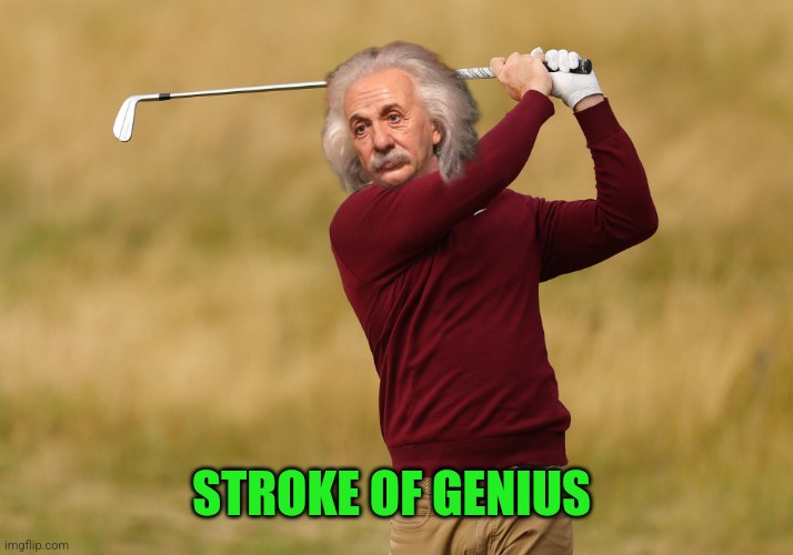 Stroke of Genius | STROKE OF GENIUS | image tagged in stroke of genius | made w/ Imgflip meme maker