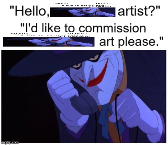 Was bored | image tagged in joker phone hello x artist | made w/ Imgflip meme maker