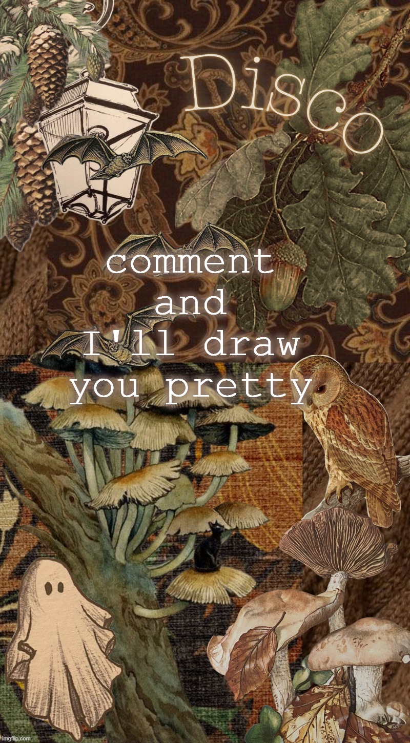 or cute or whatever, just with fun colors | comment and I'll draw you pretty | image tagged in disco's autumn temp | made w/ Imgflip meme maker