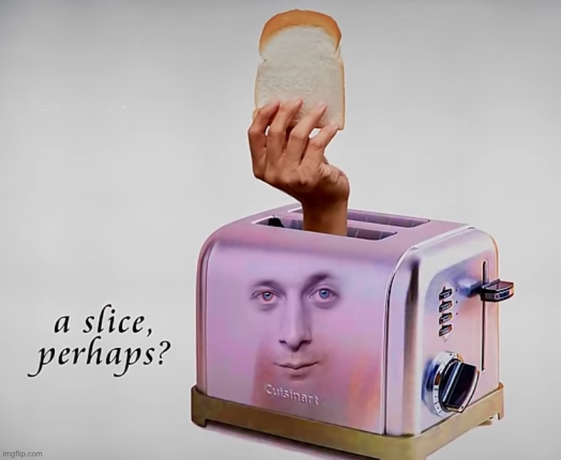 toastposting | made w/ Imgflip meme maker