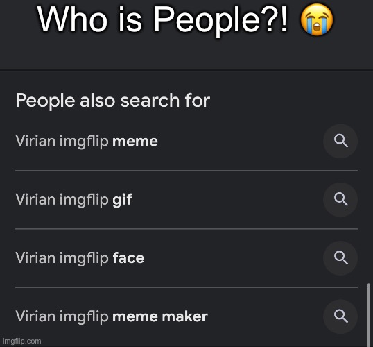 Who is People?! 😭 | made w/ Imgflip meme maker