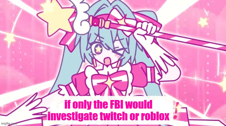 tethythegreat announcement template | if only the FBI would investigate twitch or roblox | image tagged in tethythegreat announcement template | made w/ Imgflip meme maker
