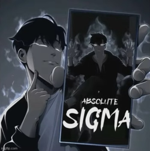 Absolute sigma | image tagged in absolute sigma | made w/ Imgflip meme maker