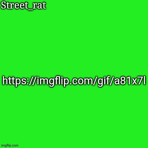 Rat green temp | https://imgflip.com/gif/a81x7l | image tagged in rat green temp | made w/ Imgflip meme maker