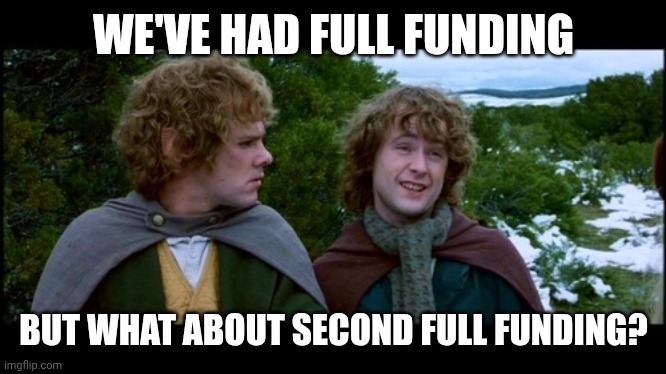 First Breakfast | WE'VE HAD FULL FUNDING; BUT WHAT ABOUT SECOND FULL FUNDING? | image tagged in first breakfast | made w/ Imgflip meme maker