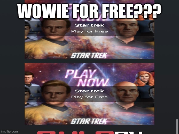 yeah | WOWIE FOR FREE??? | image tagged in funny,free,star trek | made w/ Imgflip meme maker