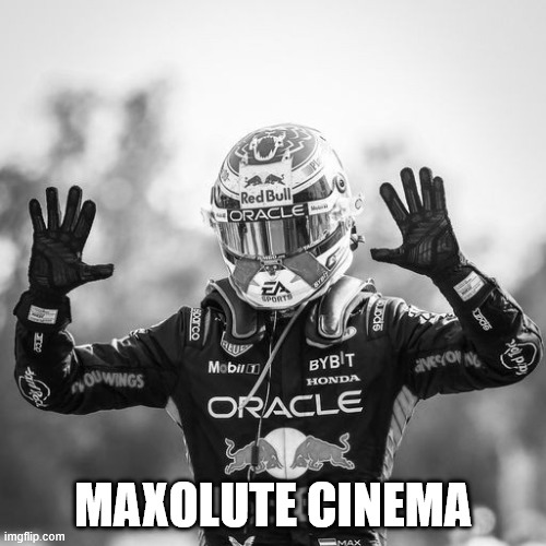 Maxolute Cinema | MAXOLUTE CINEMA | image tagged in f1,max vestappen,absolute cinema | made w/ Imgflip meme maker