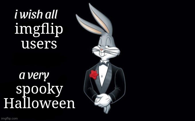 HAPPY HALLOWEEN! | imgflip users; spooky Halloween | image tagged in i wish all x a very y,spooky,spooktober,spooky month | made w/ Imgflip meme maker