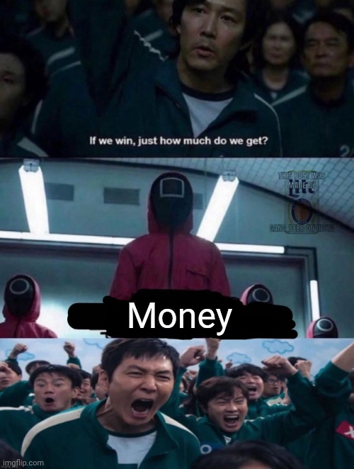 If we win, just how much do we get? blank | Money | image tagged in if we win just how much do we get blank | made w/ Imgflip meme maker