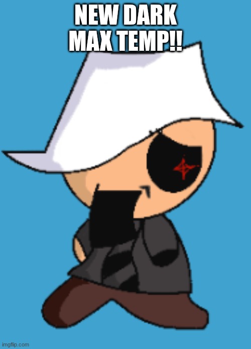 dark max: say f**king sike rn bi*** | NEW DARK MAX TEMP!! | image tagged in wtf dark max | made w/ Imgflip meme maker