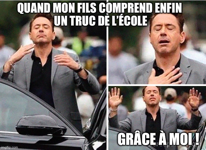 Robert Downey Jr - Grâce à moi | QUAND MON FILS COMPREND ENFIN 
UN TRUC DE L’ÉCOLE; GRÂCE À MOI ! | image tagged in gradeful robert downey jr,relief,thankful,school,parents,kids | made w/ Imgflip meme maker