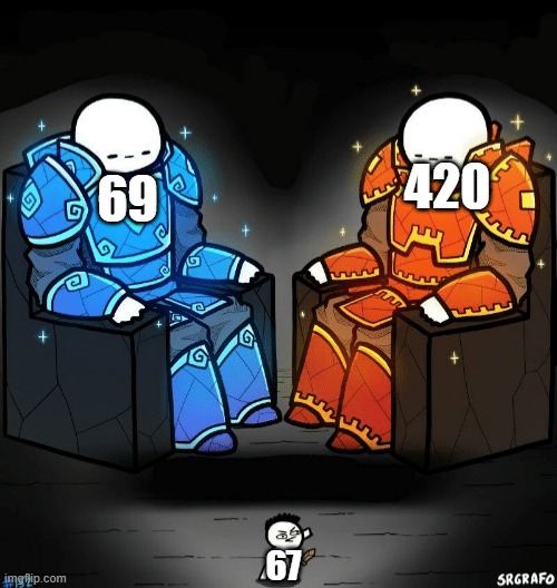 we forgot the classic numbers, 69 and 420 | 420; 69; 67 | image tagged in two giants looking at a small guy,funny,memes | made w/ Imgflip meme maker