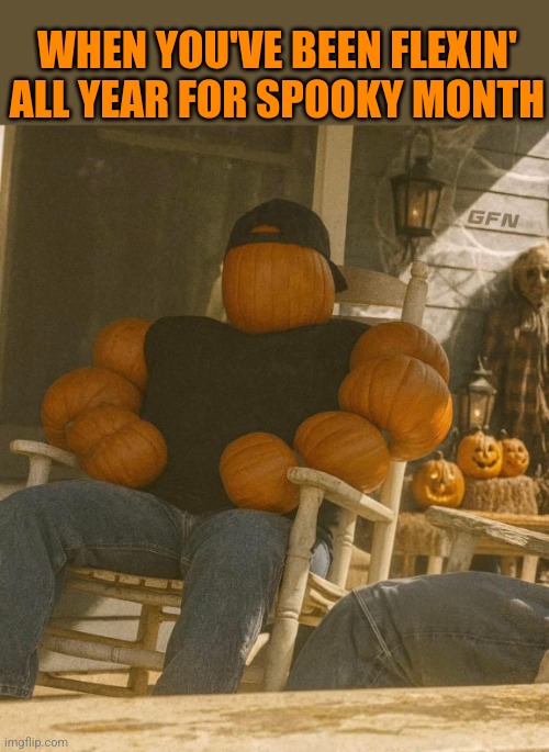 Pumpkin Swole | WHEN YOU'VE BEEN FLEXIN' ALL YEAR FOR SPOOKY MONTH | image tagged in pumpkin,man,swole,halloween,decorating | made w/ Imgflip meme maker