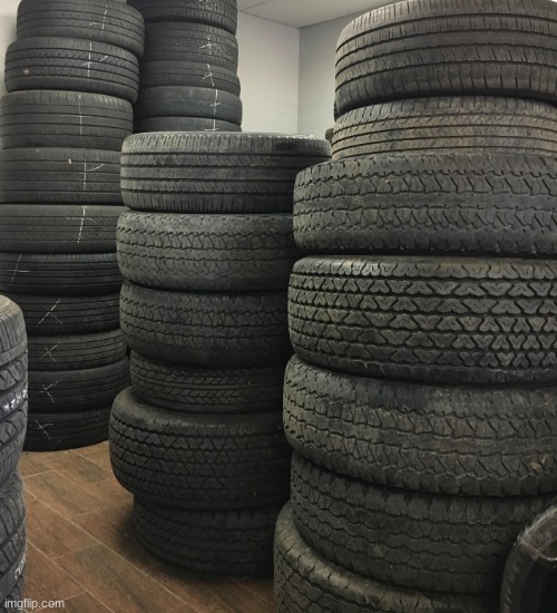 tires | image tagged in tires | made w/ Imgflip meme maker
