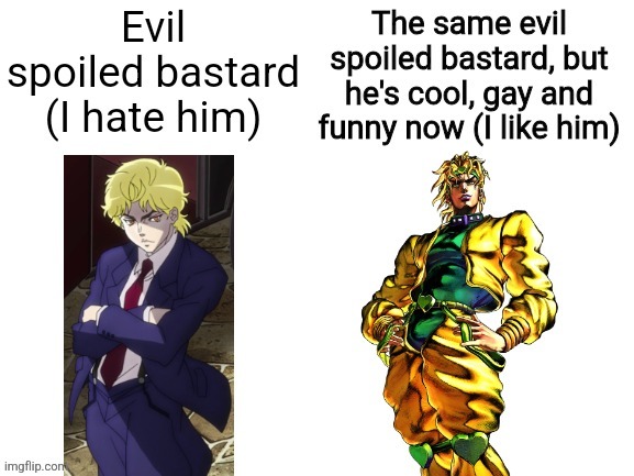 My opinion on DIO (jjba spoilers ahead) | image tagged in jojo meme,jojo's bizarre adventure,jojo | made w/ Imgflip meme maker