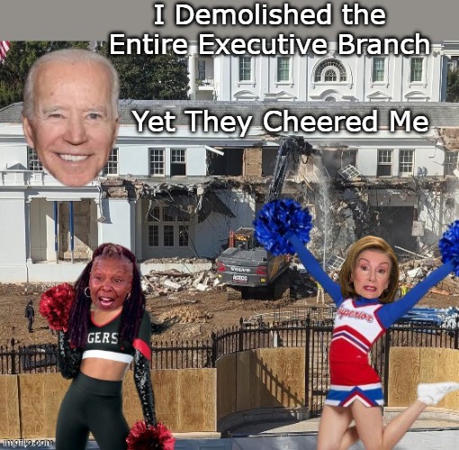 Always count on the TV to tell you what to be outraged about | I Demolished the Entire Executive Branch; Yet They Cheered Me | image tagged in biden demolition entire executive branch meme | made w/ Imgflip meme maker
