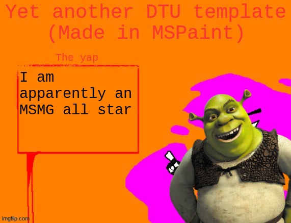 "Hey now, you're an all-star" | I am apparently an MSMG all star | image tagged in yet another dtu template made in mspaint | made w/ Imgflip meme maker