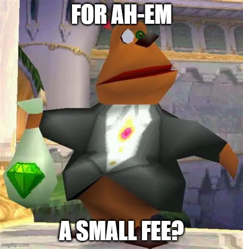 Moneybags | FOR AH-EM; A SMALL FEE? | image tagged in moneybags | made w/ Imgflip meme maker
