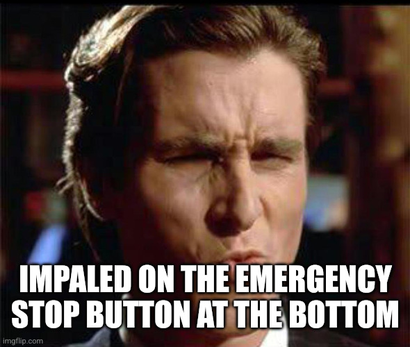 Christian Bale Ooh | IMPALED ON THE EMERGENCY STOP BUTTON AT THE BOTTOM | image tagged in christian bale ooh | made w/ Imgflip meme maker