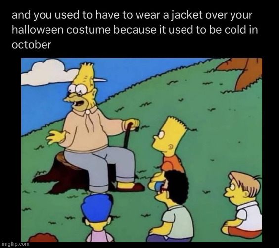 It was cold | image tagged in halloween,latticeclimbing,the simpsons,memes,lattice climbing,dark humor | made w/ Imgflip meme maker