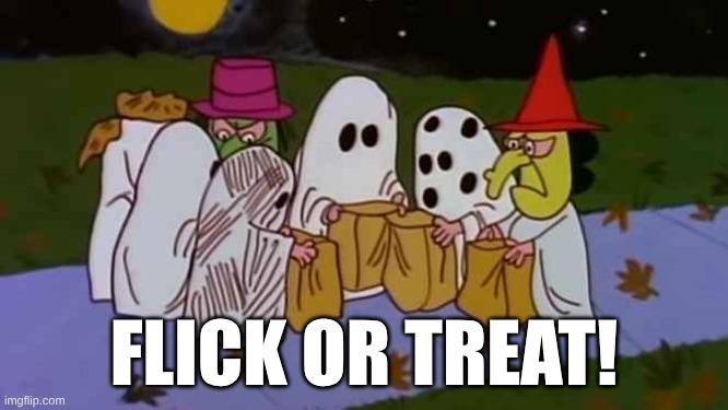 Charlie Brown trick-or-treats | FLICK OR TREAT! | image tagged in charlie brown trick-or-treats | made w/ Imgflip meme maker