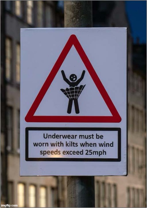 Meanwhile In Scotland ... | image tagged in funny sign,scotland,kilt,windy | made w/ Imgflip meme maker