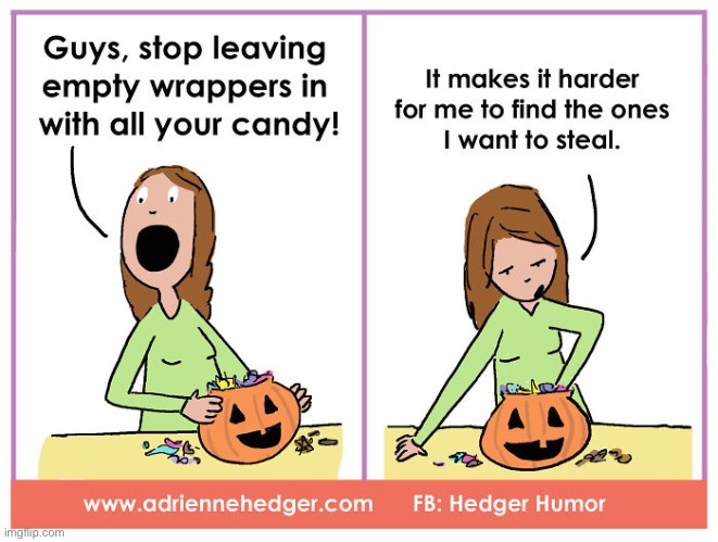 Moms love Halloween candy, too… | image tagged in repost,comics,mom,jack o lantern,empty wrappers,steal candy | made w/ Imgflip meme maker