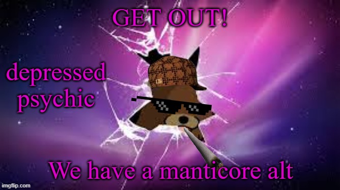 1Up's announcement temp | We have a manticore alt | image tagged in 1up's announcement temp | made w/ Imgflip meme maker