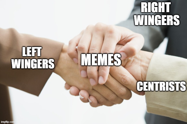 Three Way Handshake | RIGHT 
WINGERS CENTRISTS LEFT 
WINGERS MEMES | image tagged in three way handshake | made w/ Imgflip meme maker