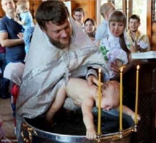 BAPTISM NOOOOOO | image tagged in baptism noooooo | made w/ Imgflip meme maker