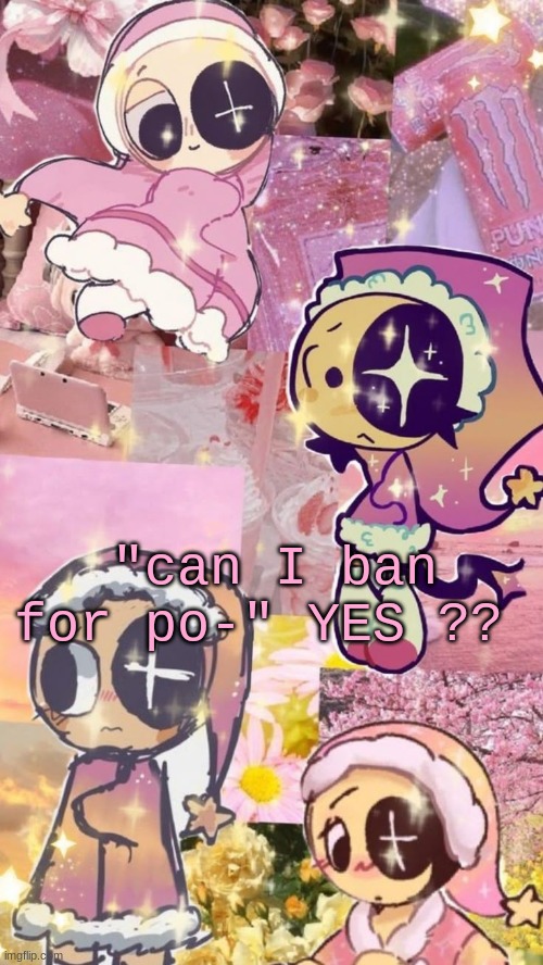 starry night | "can I ban for po-" YES ?? | image tagged in starry night | made w/ Imgflip meme maker