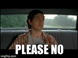 PLEASE NO | image tagged in gifs | made w/ Imgflip video-to-gif maker